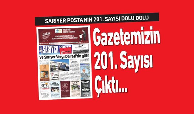 Sarıyer Posta'nın 201. Sayısı Çıktı..!