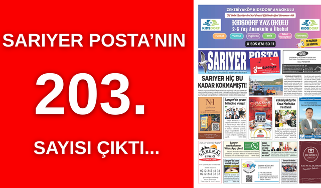Sarıyer'in en istikralı gazetesi. Sarıyer Posta’nın 203. Sayısı çıktı!
