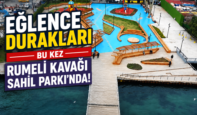 Eğlence Durakları bu kez Rumeli Kavağı Sahil Parkı'nda!