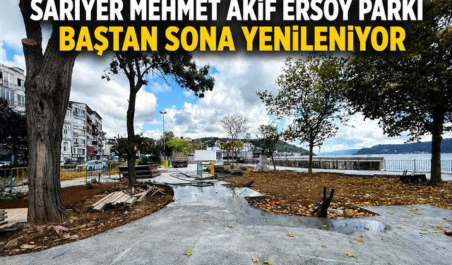 Sarıyer Mehmet Akif Ersoy Parkı baştan sona yenileniyor