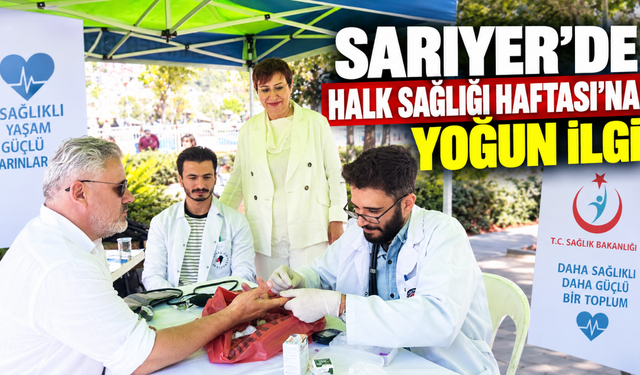 Sarıyer’de Halk Sağlığı Haftası’na yoğun ilgi