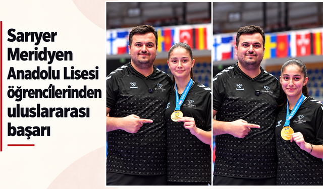 Sarıyer Meridyen Anadolu Lisesi öğrencilerinden uluslararası başarı
