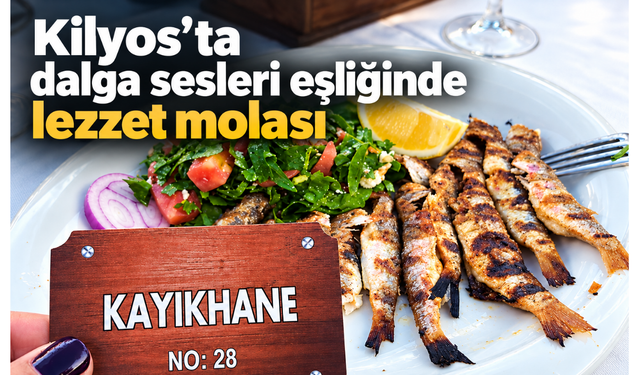 Kilyos’ta dalga sesleri eşliğinde lezzet molası: Kayıkhane