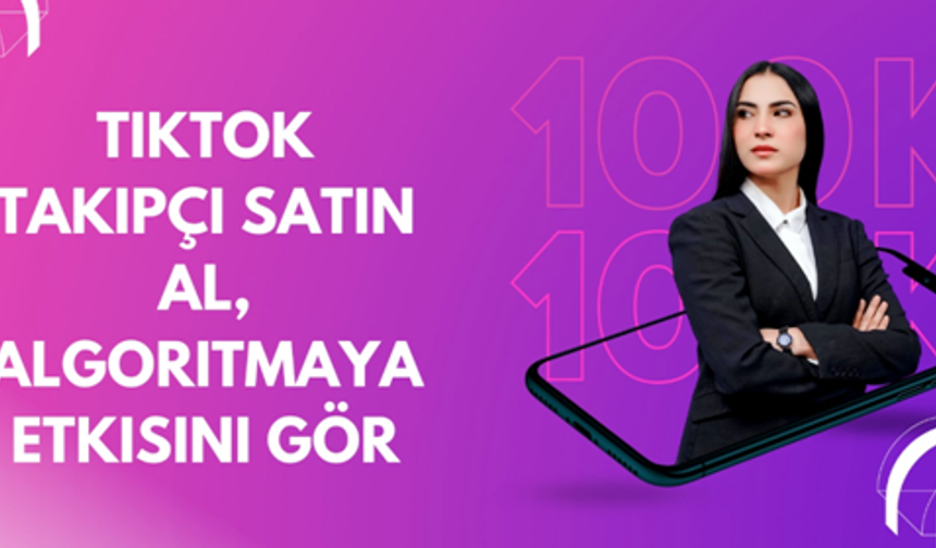 TikTok Takipçi Satın Al, Algoritmaya Etkisini Gör