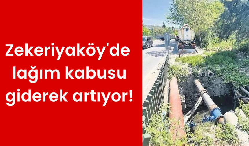 Zekeriyaköy'de lağım kabusu, çevre sağlığını tehdit ediyor!