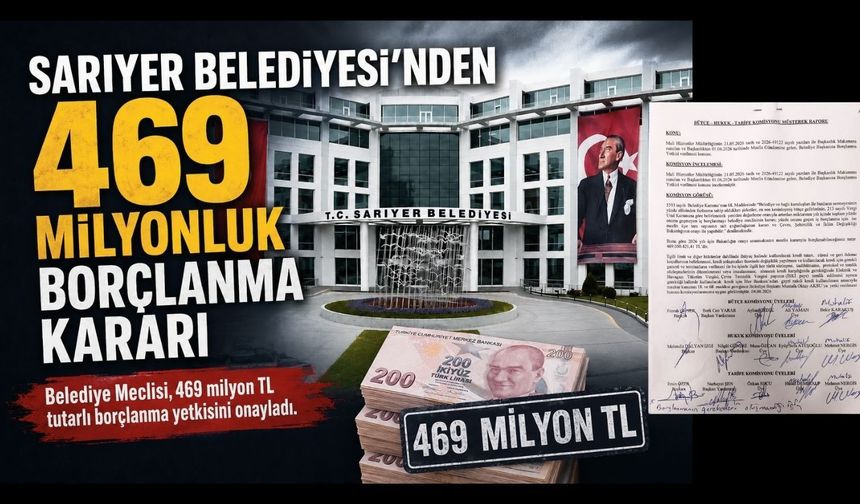 Sarıyer Belediyesi’nden 469 Milyonluk borçlanma kararı!