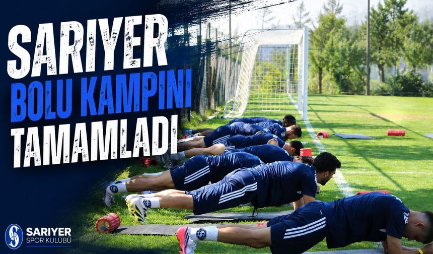 Sarıyer Bolu kampını tamamladı