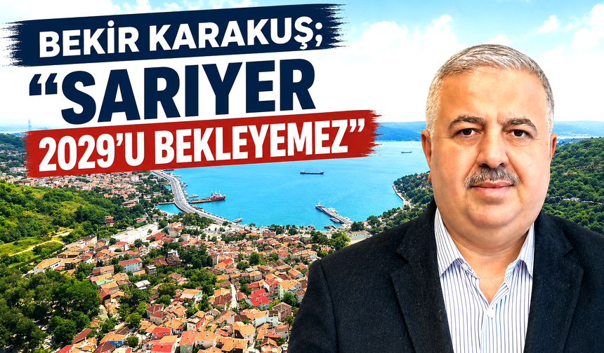 AK Partili Bekir Karakuş:"Sarıyer'in çığlığını duyun"