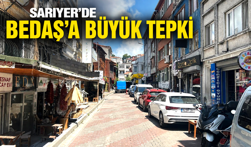 Sarıyer’de BEDAŞ’a büyük tepki!