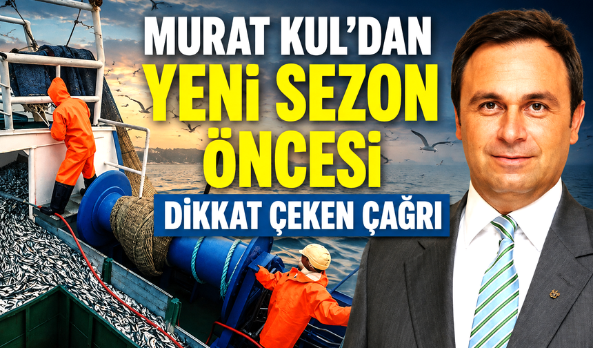 Murat Kul: “Balığı koruyacağız ama balıkçıyı da yaşatacağız”