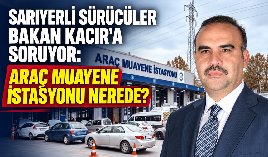 Sarıyerli Tepkili: Araç muayene istasyonu nerede?