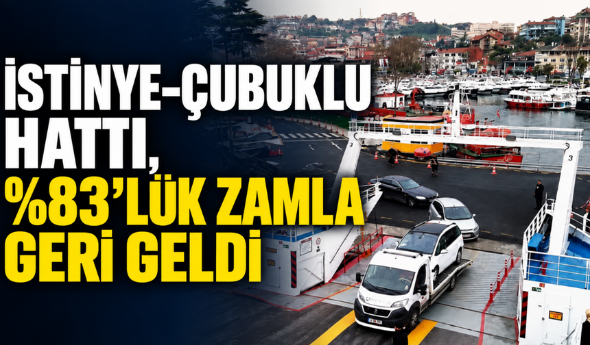 İstinye-Çubuklu hattı, %83’lük zamla geri geldi!