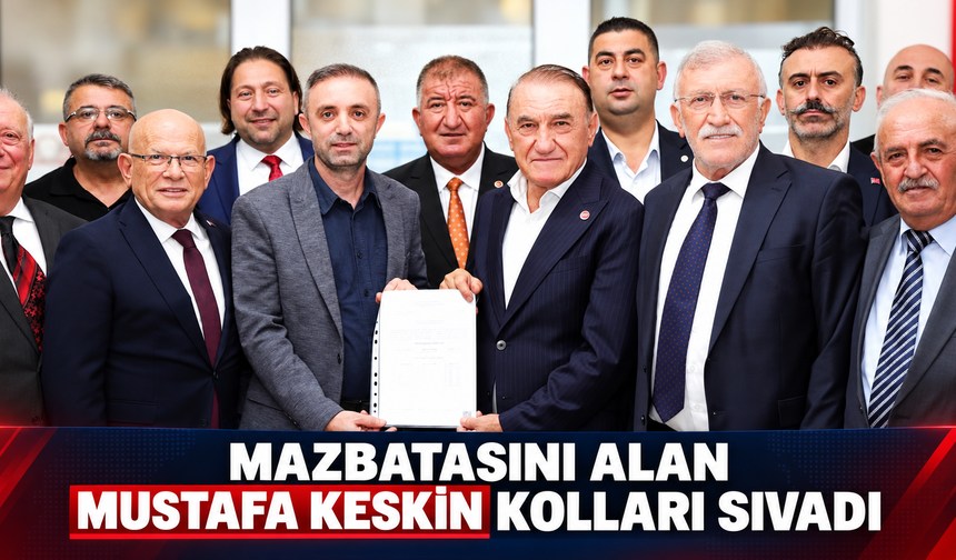 Mazbatasını alan Mustafa Keskin kolları sıvadı