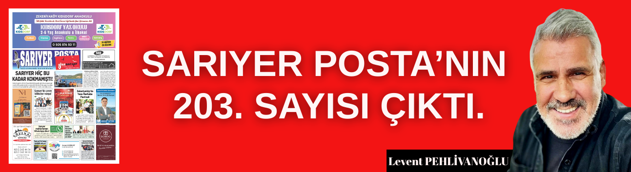 Sarıyer'in en istikralı gazetesi. Sarıyer Posta’nın 203. Sayısı çıktı!