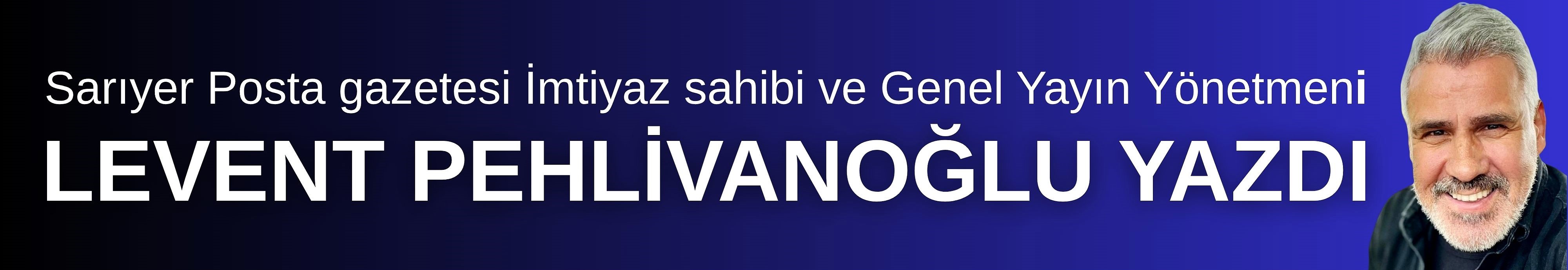 Levent Pehli̇vanoğlu Yazdi