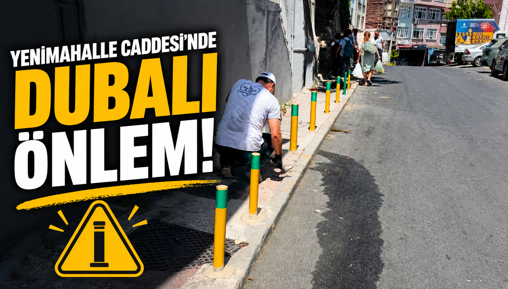 Sarıyer Yenimahalle Caddesi’nde dubalı önlem!