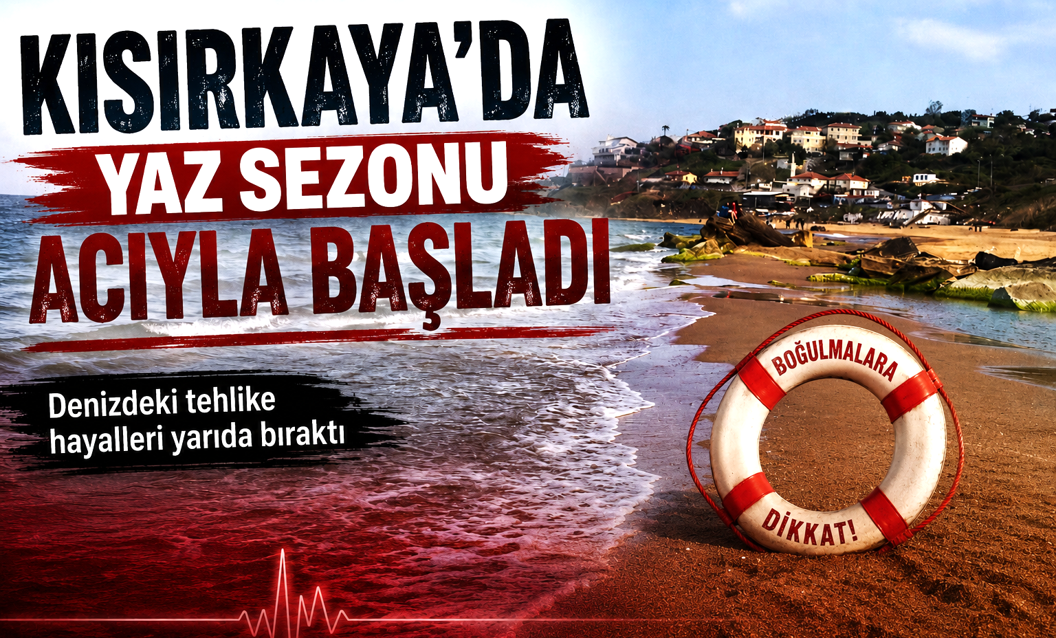 Kısırkaya’da yaz sezonu yine acıyla başladı!