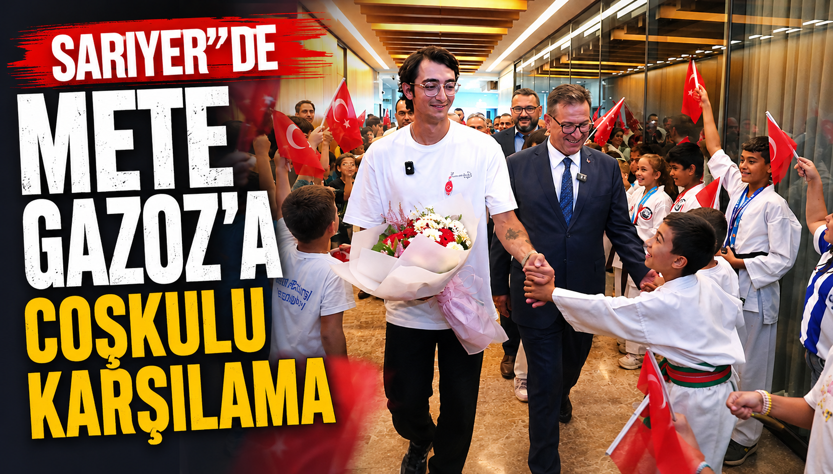 Sarıyer’de Mete Gazoz'a coşkulu karşılama
