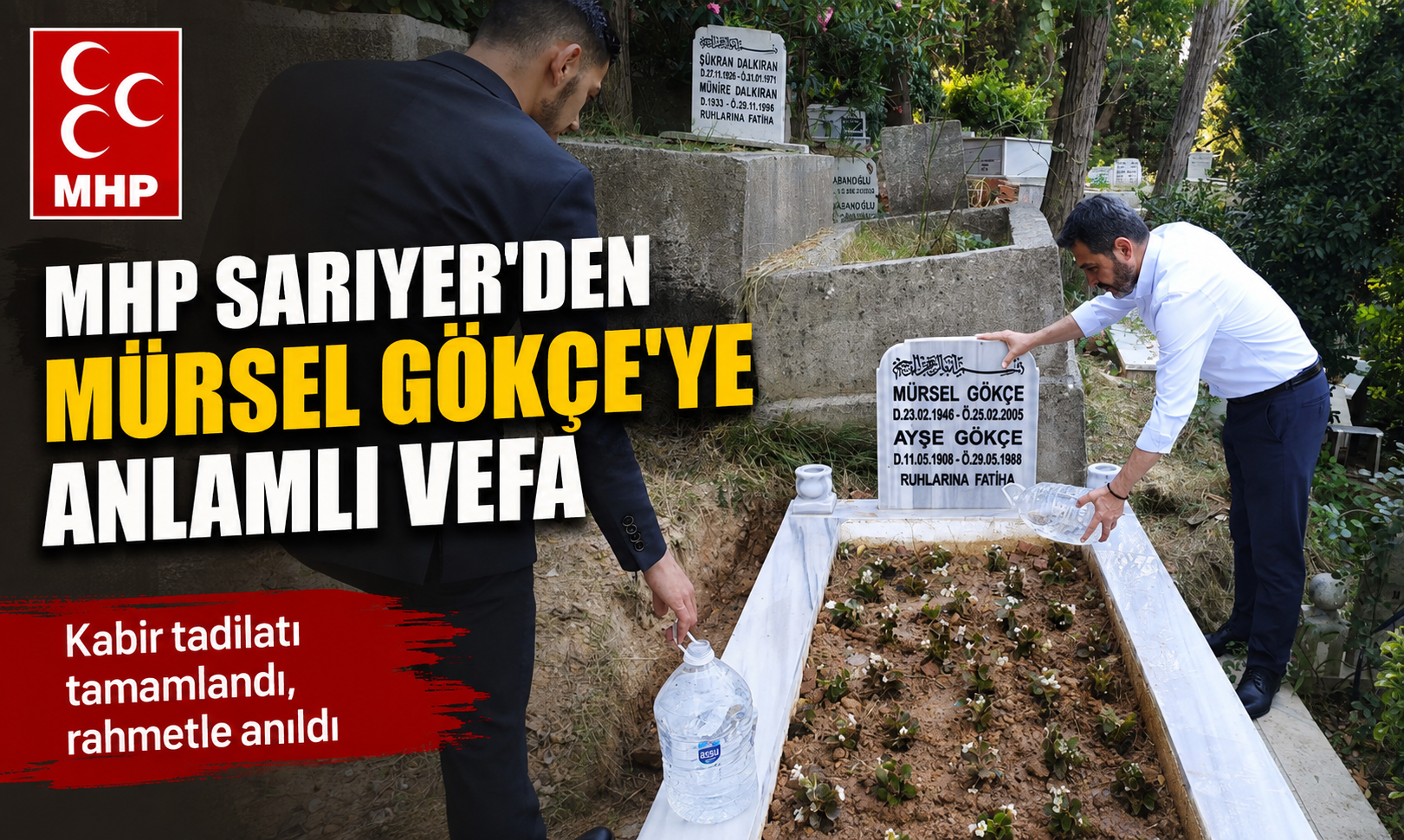 MHP Sarıyer'den Mürsel Gökçe'ne anlamlı vefa