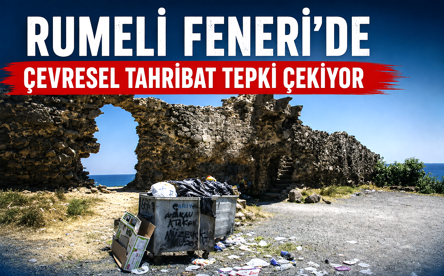 Rumeli Feneri’de çevresel tahribat tepki çekiyor