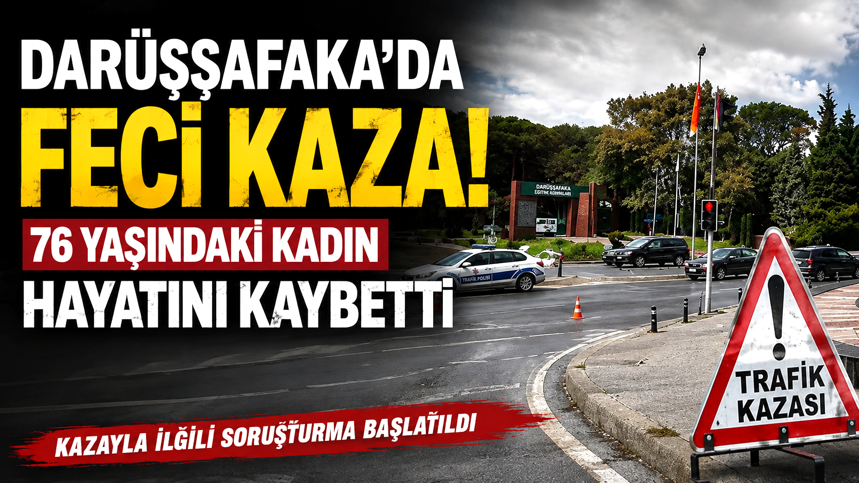 Darüşşafaka’da feci kaza: 76 yaşındaki kadın hayatını kaybetti