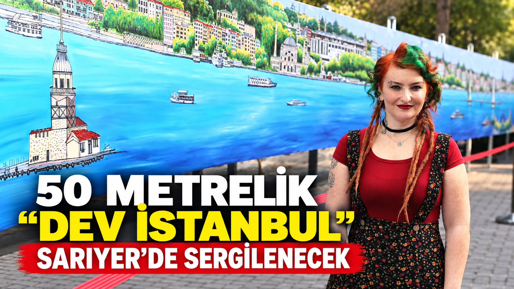 50 metrelik “Dev İstanbul” Sarıyer’de sergilenecek