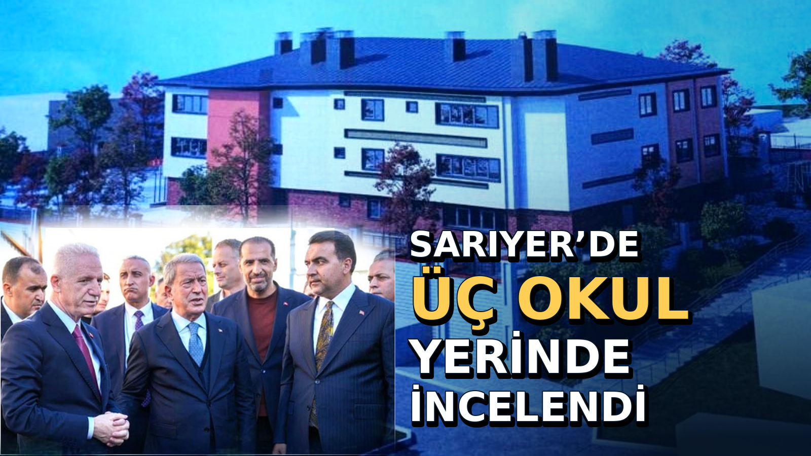 Sarıyer’de yapımı devam eden üç okul yerinde incelendi