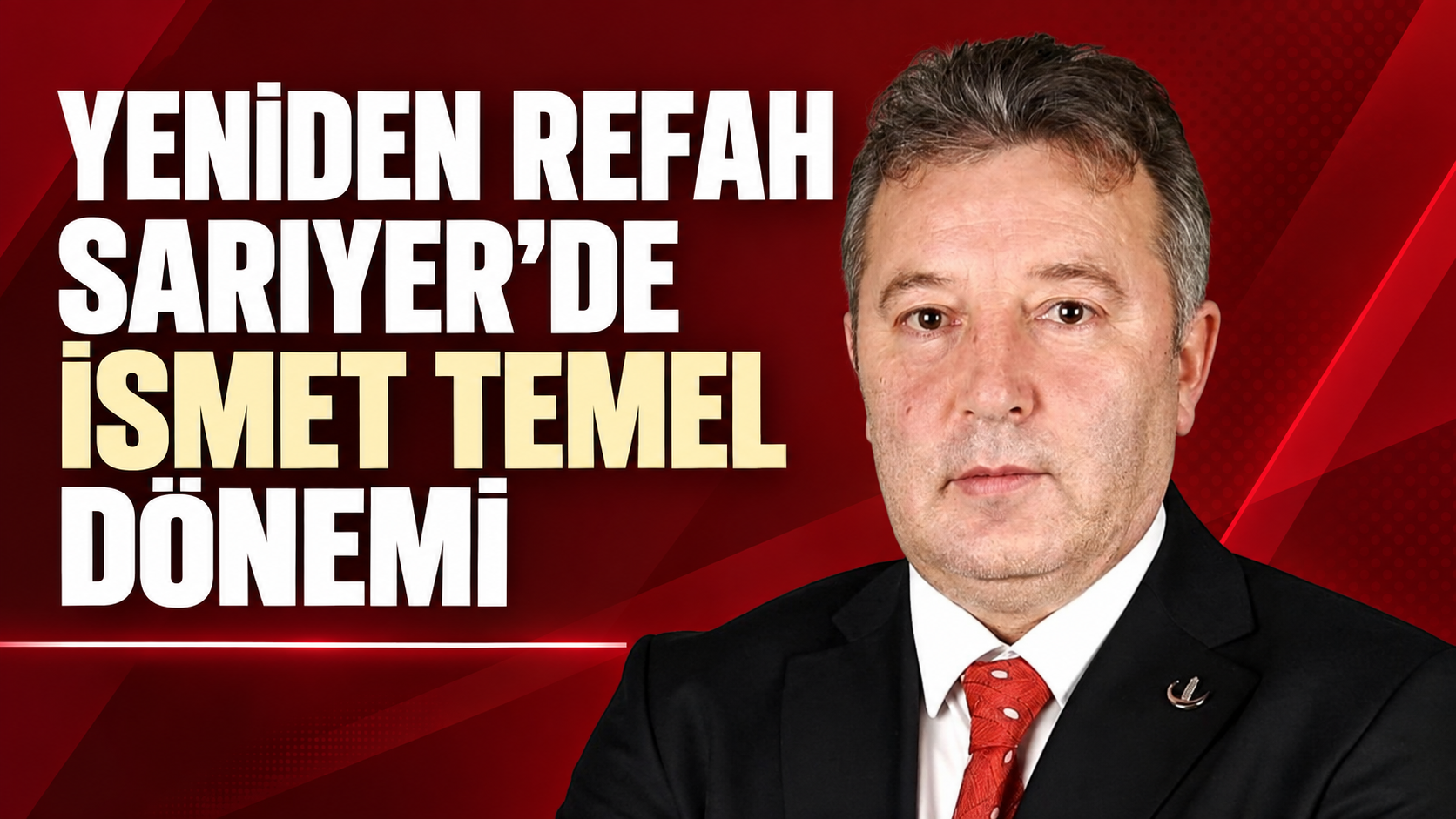 Yeniden Refah Sarıyer’de İsmet Temel dönemi