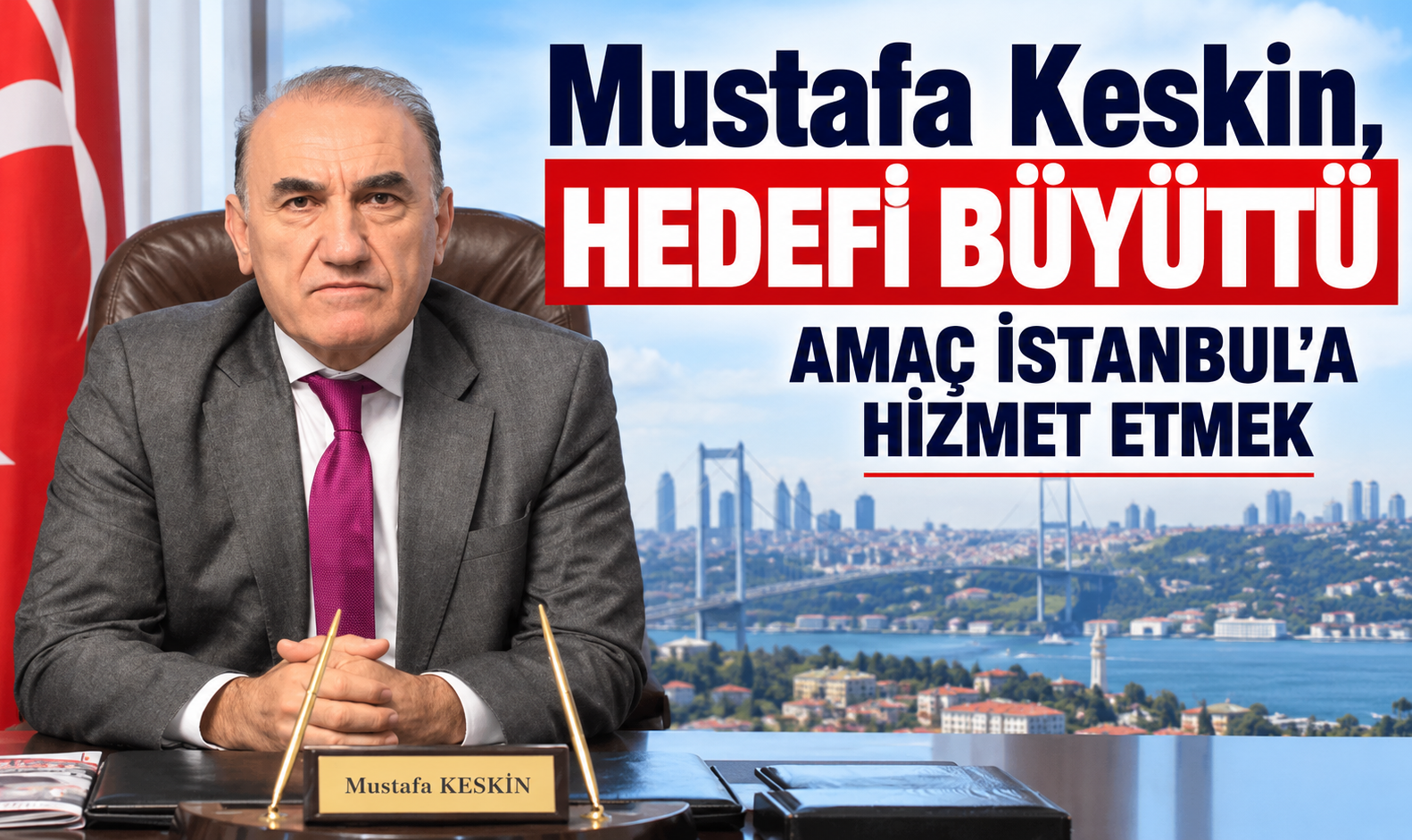 Mustafa Keskin, hedef büyüttü: İSTANBUL