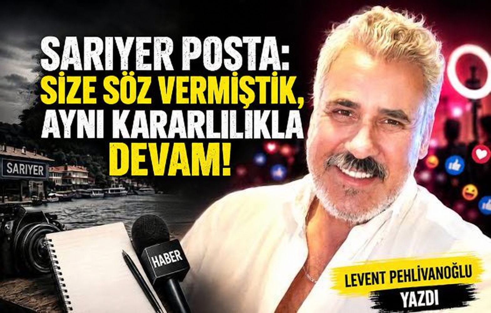 Sarıyer Posta: Size söz vermiştik, aynı kararlılıkla devam!