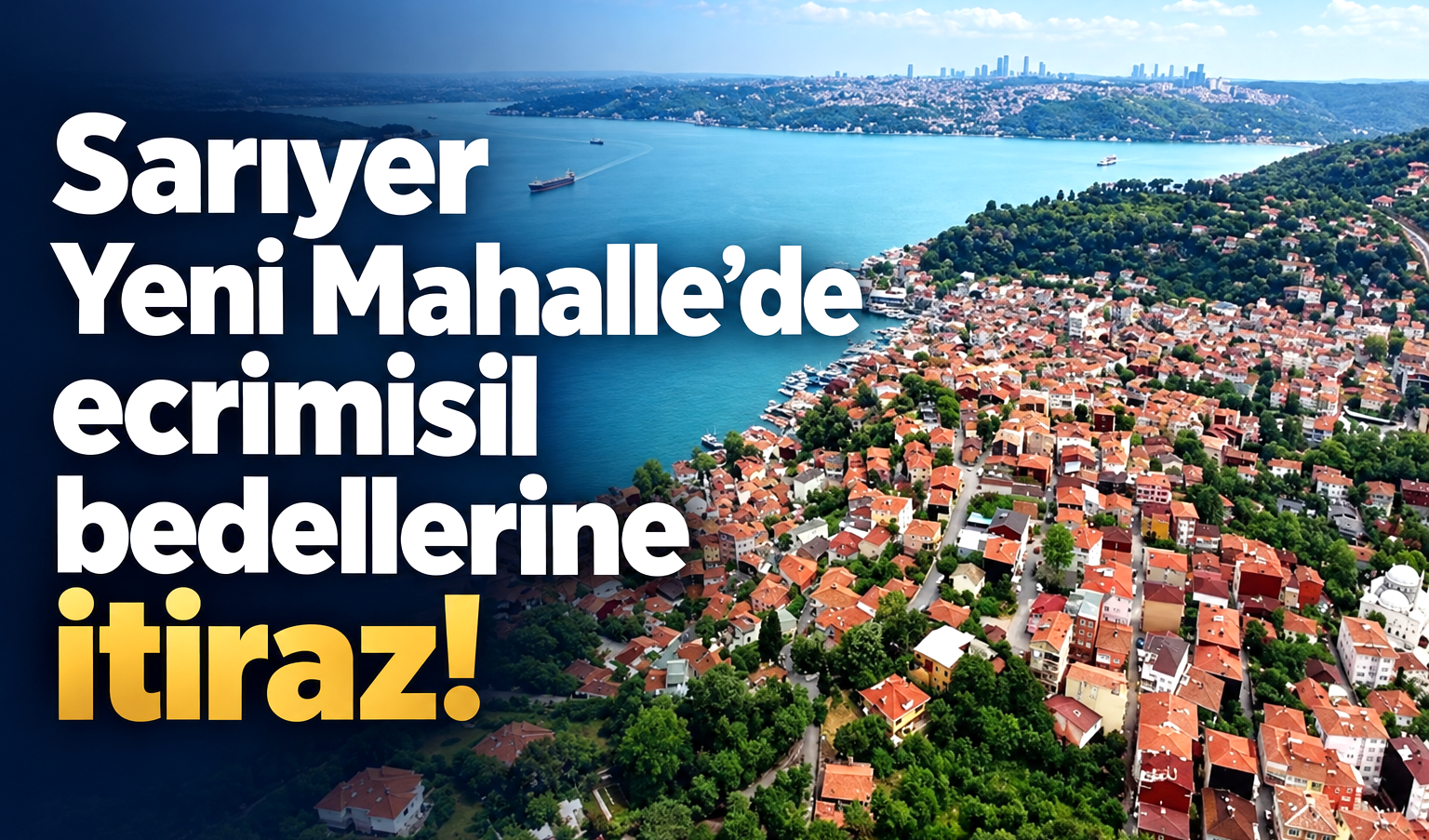 Sarıyer Yeni Mahalle’de ecrimisil bedellerine itiraz!