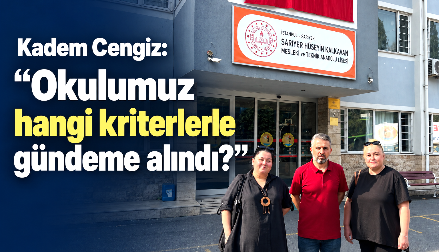 Kadem Cengiz: “Okulumuz hangi kriterlerle gündeme alındı?”